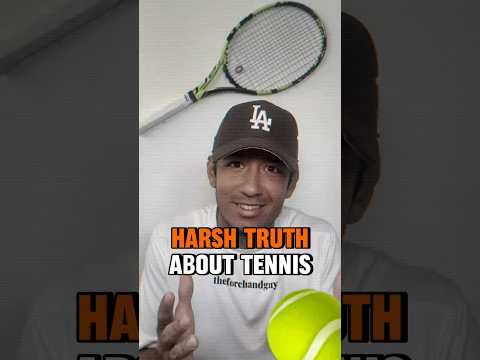 Harsh Truth for Ignorant Tennis Players