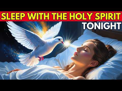 CALL THE HOLY SPIRIT TONIGHT | Prayer for Sleep | Night Prayer | Sleep Blessed