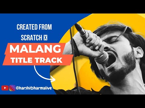 Malang - Title Track | Created from Scratch (Cover) | Malang | Harshit Sharma Live