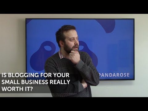 Is Blogging For Your Small Business Really Worth It?