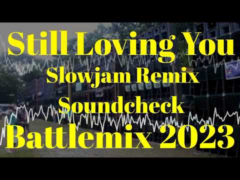 Still Loving You | Slowjam Remix 2023 | Soundcheck Battlemix (MMS) Dj Jayson Espanola