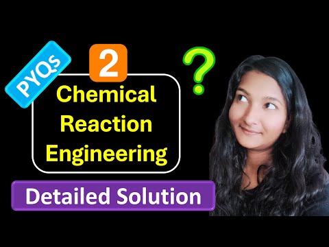 Chemical Reaction Engineering | PYQs | Detailed Solution | GATE 2025 | Questions and Solutions