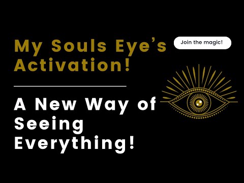 My Soul Eye Activation! A New Way of Seeing Everything! #soulawakening