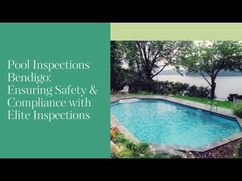 Pool Inspections Bendigo: Ensuring Safety & Compliance with Elite Inspections