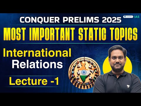 [Conquer Prelims 2025] Most Important Static Topics | International Relations-1 | By Chethan N