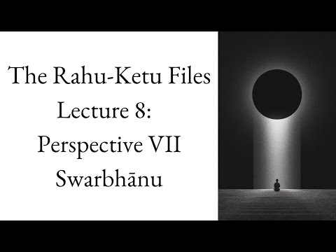 Swarbhānu and the Birth of Rāhu & Ketu – Perspective VII | The Rahu-Ketu Files – Lecture 8