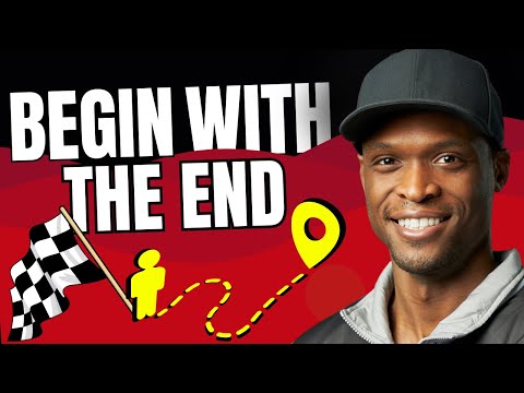 Learn How to Begin With the End in Mind