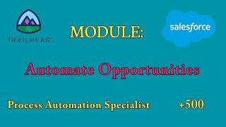 Automate Opportunities|Process Automation Specialist Superbadge |Salesforce Answers