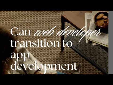 From Web developer to App developer? Steps | Tips