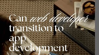 From Web developer to App developer? Steps | Tips