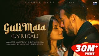 Guli Mata (Lyrical) - Saad Lamjarred | Shreya Ghoshal | Jennifer Winget | Anshul Garg