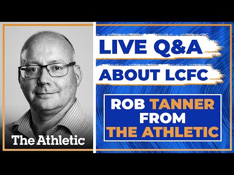 LIVE Q&A WITH ROB TANNER ON LCFC!!!