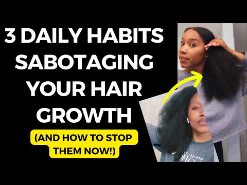 3 Daily Habits Sabotaging Your Hair Growth And How to Stop Them!