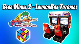 Sega Model 2  - LaunchBox Tutorial