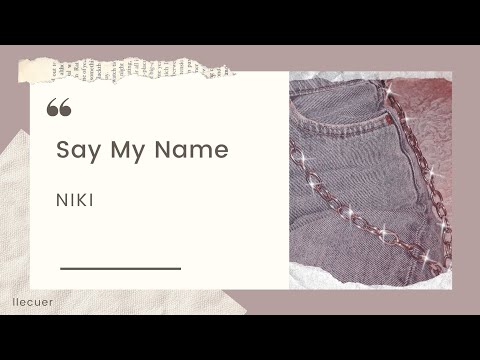 《中字》♡让我们纵情欢乐吧 NIKI- Say My Name 【中文字幕 歌词 Lyrics】